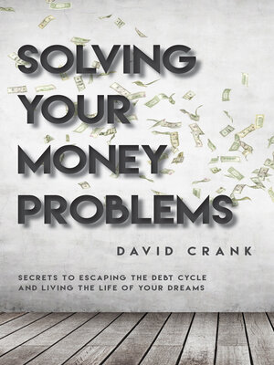 cover image of Solving Your Money Problems: Secrets to Escaping the Debt Cycle and Living the Life of Your Dreams